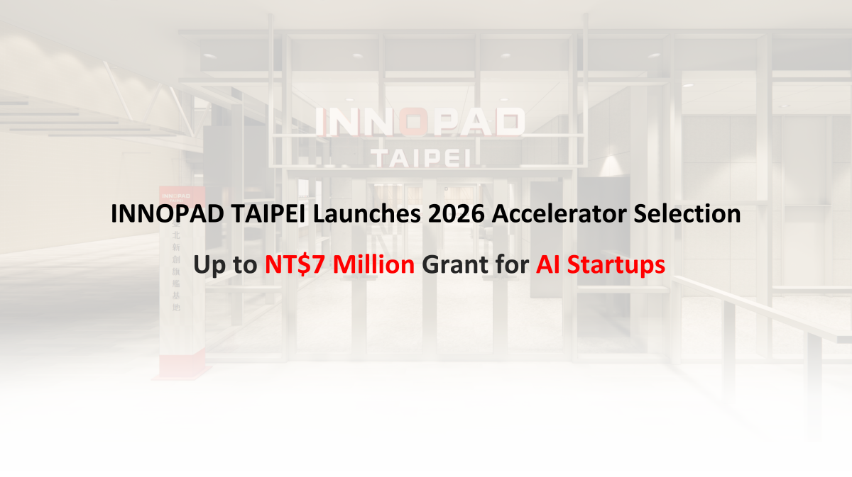 Img INNOPAD TAIPEI Launches 2026 Accelerator Selection: Up to NT$7 Million Grant for AI Startups